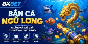 8xBET giới thiệu game bắn cá Ngũ Long