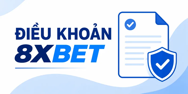Điều khoản 8xBET và những điều cần biết