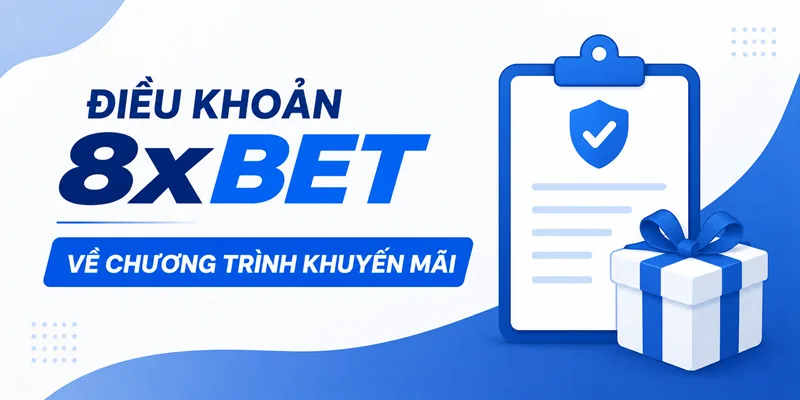 Điều khoản 8xBET về ưu đãi và khuyến mãi