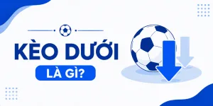 ĐỊnh nghĩa kèo dưới trong bóng đá